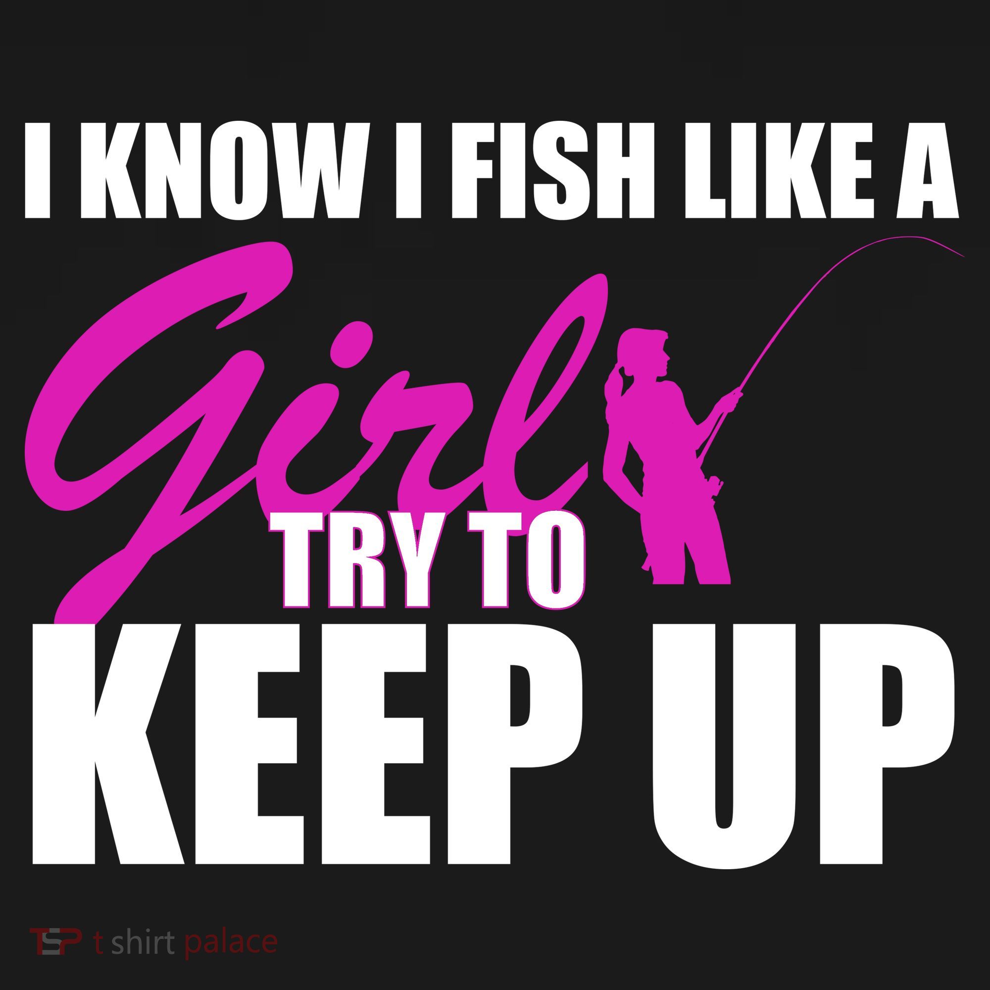 I Know I Fish Like A Girl try To Keep Up Coaster
