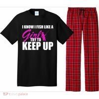 I Know I Fish Like A Girl try To Keep Up Pajama Set thumb 0