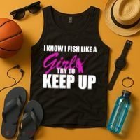 I Know I Fish Like A Girl try To Keep Up Tank Top thumb 4
