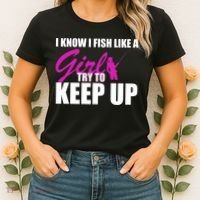 I Know I Fish Like A Girl try To Keep Up Women's T-Shirt thumb 2