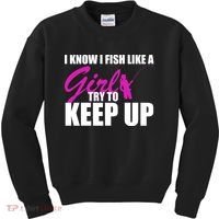 I Know I Fish Like A Girl try To Keep Up Kids Sweatshirt thumb 0