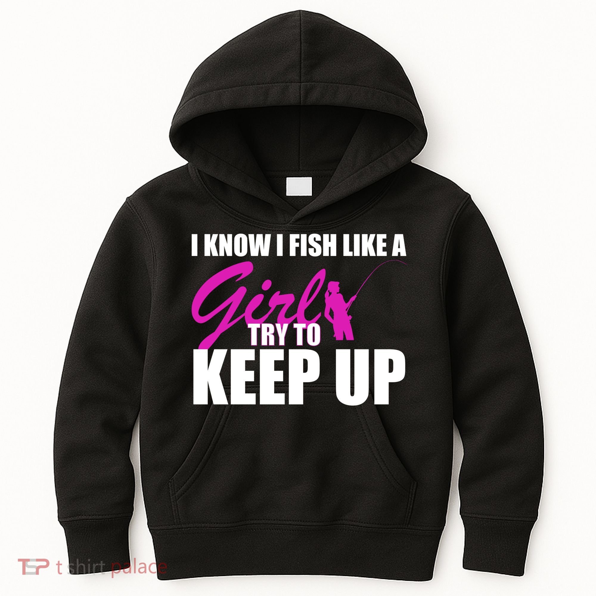 I Know I Fish Like A Girl try To Keep Up Kids Hoodie