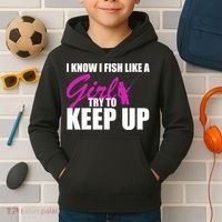 I Know I Fish Like A Girl try To Keep Up Kids Hoodie thumb 2