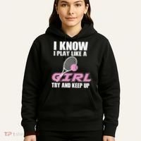 I Know I Play Like A Girl Try To Keep Up Hoodie thumb 5