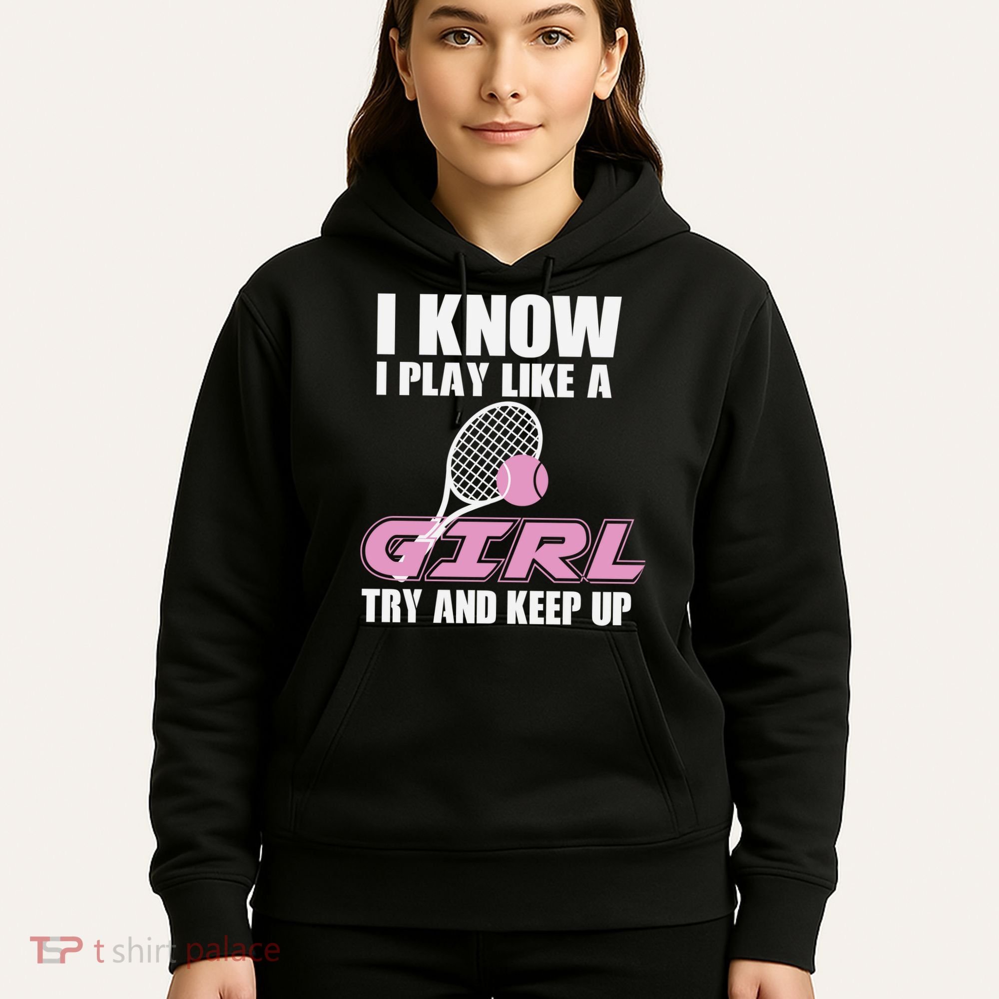 I Know I Play Like A Girl Try To Keep Up Hoodie