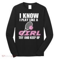 I Know I Play Like A Girl Try To Keep Up Long Sleeve Shirt thumb 0