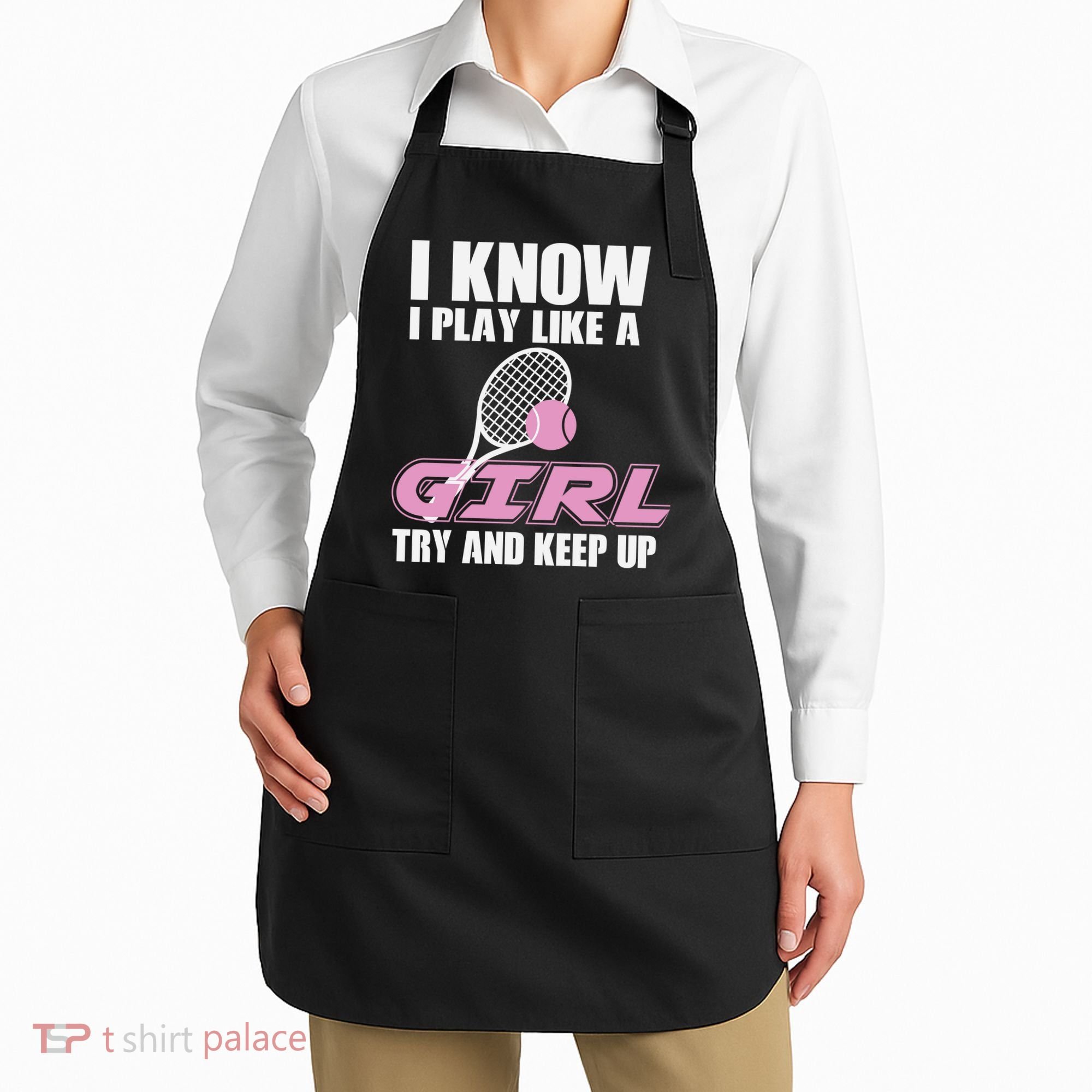 I Know I Play Like A Girl Try To Keep Up Apron