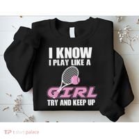 I Know I Play Like A Girl Try To Keep Up Sweatshirt thumb 2