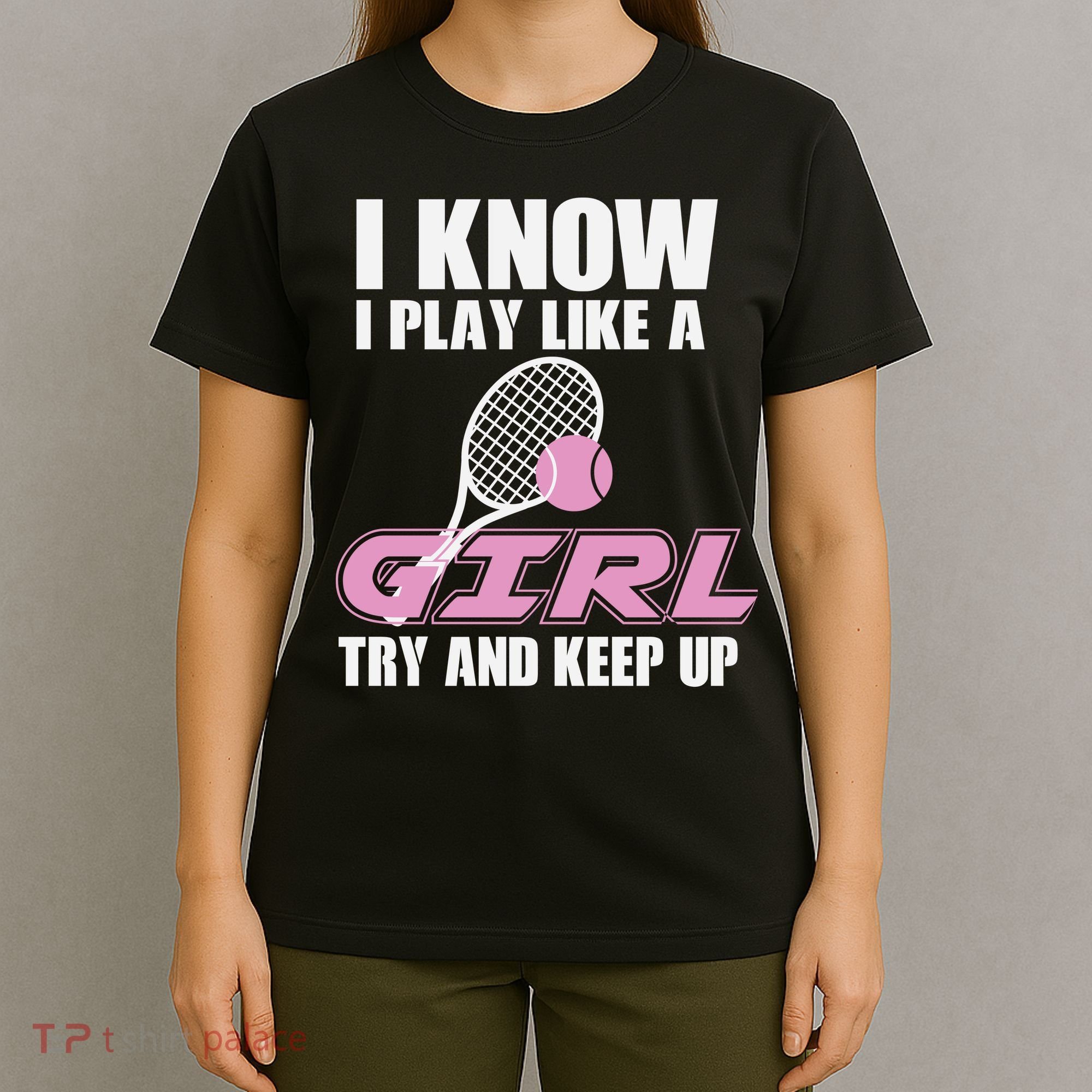 I Know I Play Like A Girl Try To Keep Up T-Shirt