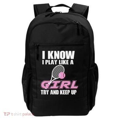 I Know I Play Like A Girl Try To Keep Up Backpack