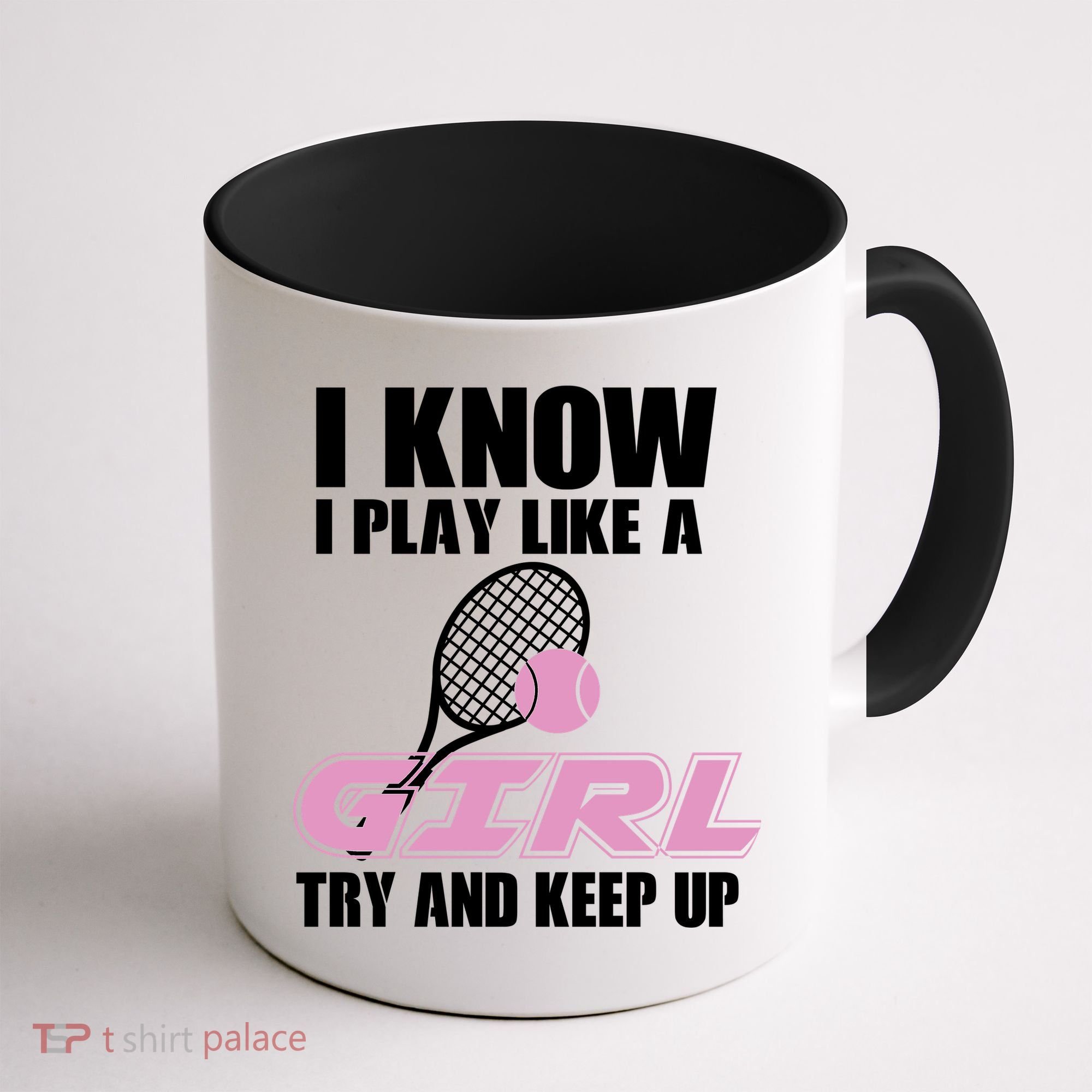 I Know I Play Like A Girl Try To Keep Up Coffee Mug