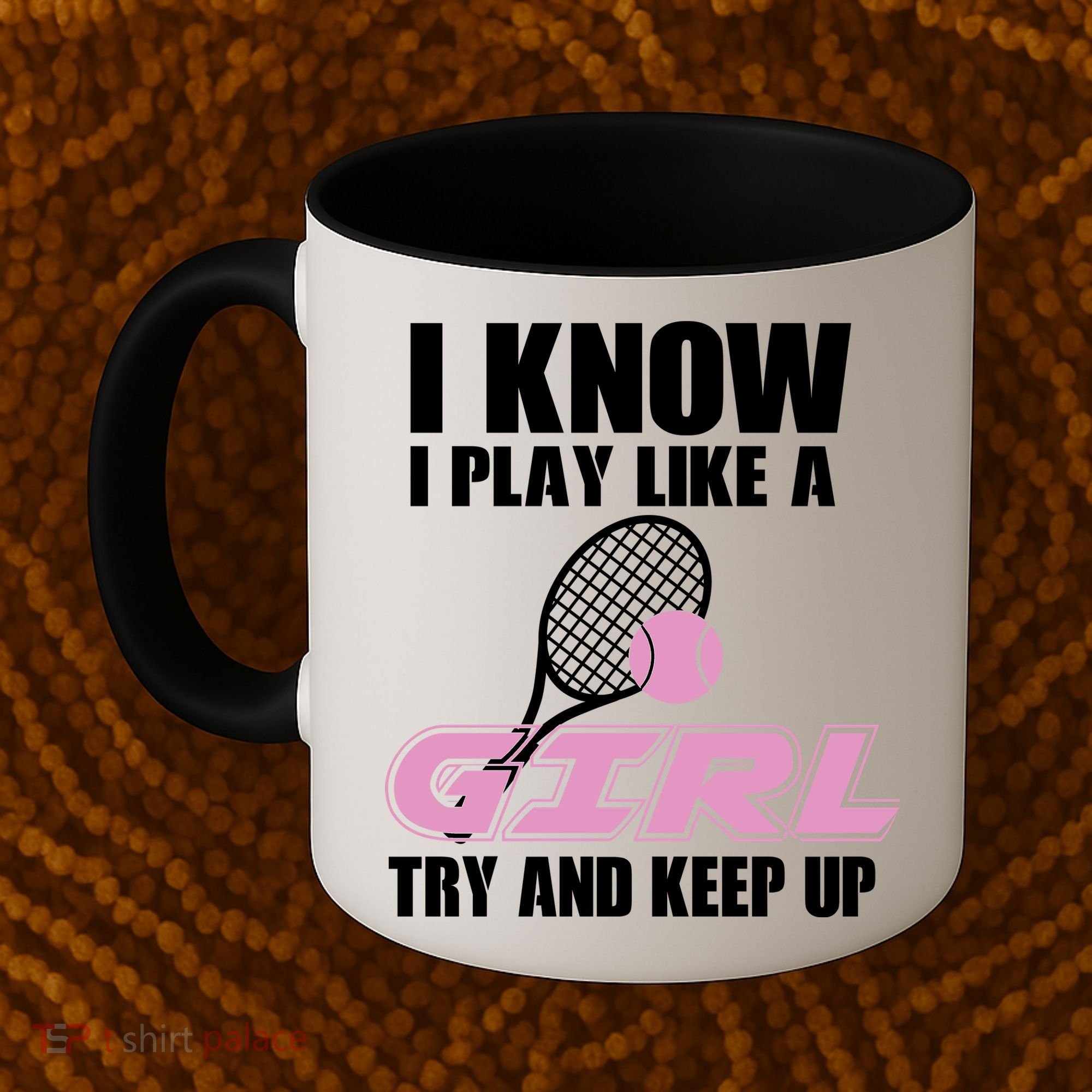 I Know I Play Like A Girl Try To Keep Up Coffee Mug