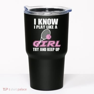 I Know I Play Like A Girl Try To Keep Up Tumbler