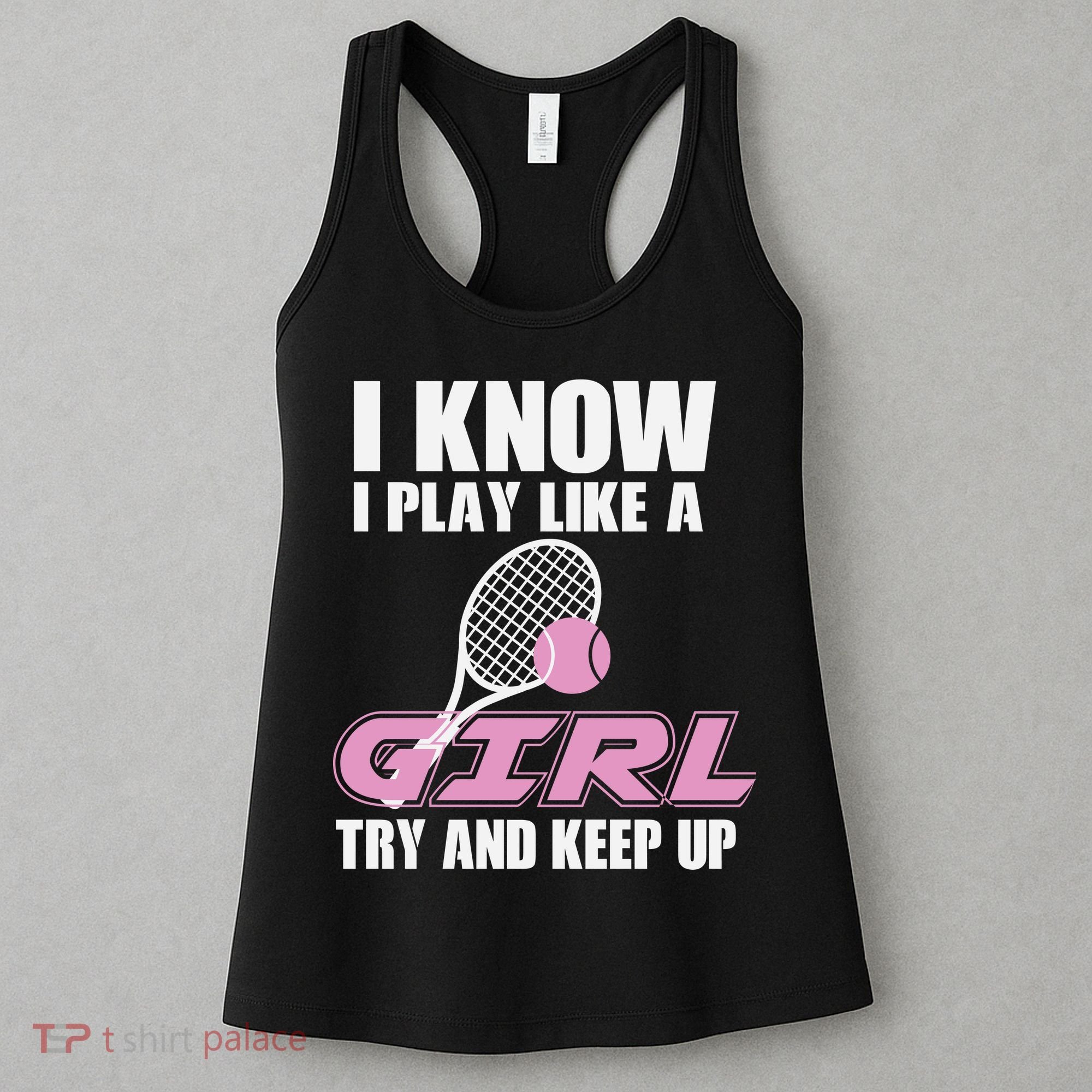 I Know I Play Like A Girl Try To Keep Up Women's Tank Top