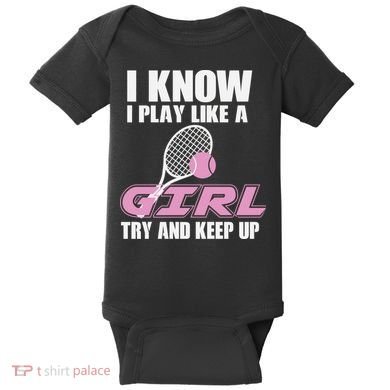I Know I Play Like A Girl Try To Keep Up Baby Bodysuit