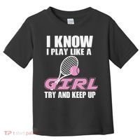 I Know I Play Like A Girl Try To Keep Up Toddler T-Shirt thumb 0