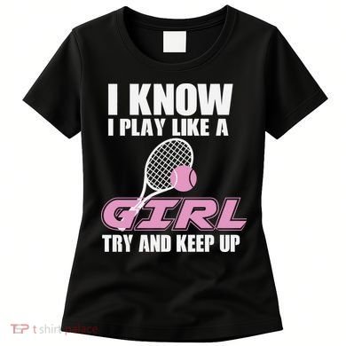 I Know I Play Like A Girl Try To Keep Up Women's T-Shirt