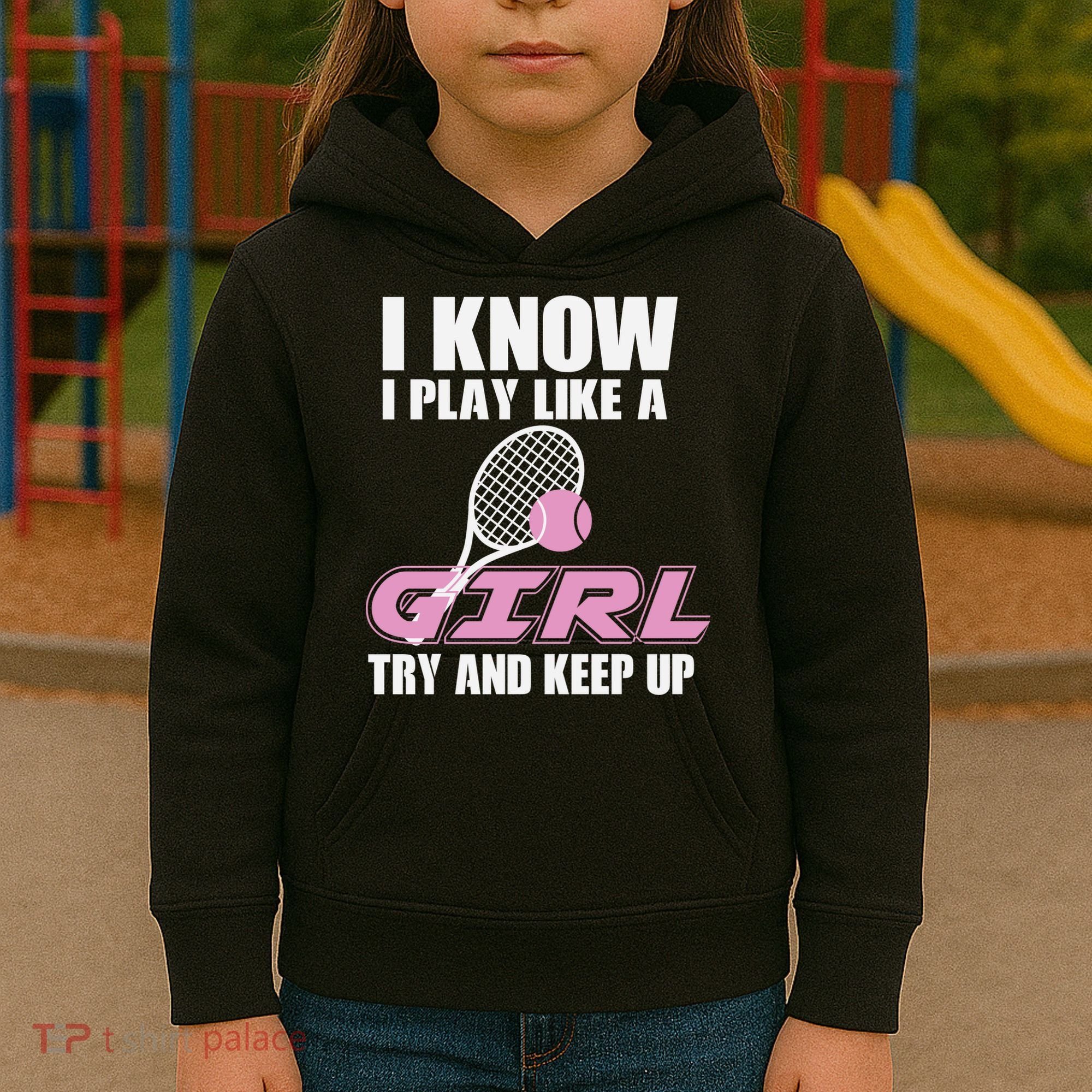 I Know I Play Like A Girl Try To Keep Up Kids Hoodie