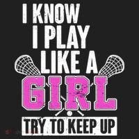 I Know I Play Like a Girl Try to Keep Up Lacrosse Women's Sweatshirt thumb 2
