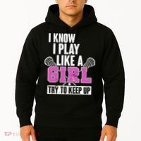 I Know I Play Like a Girl Try to Keep Up Lacrosse Hoodie thumb 2