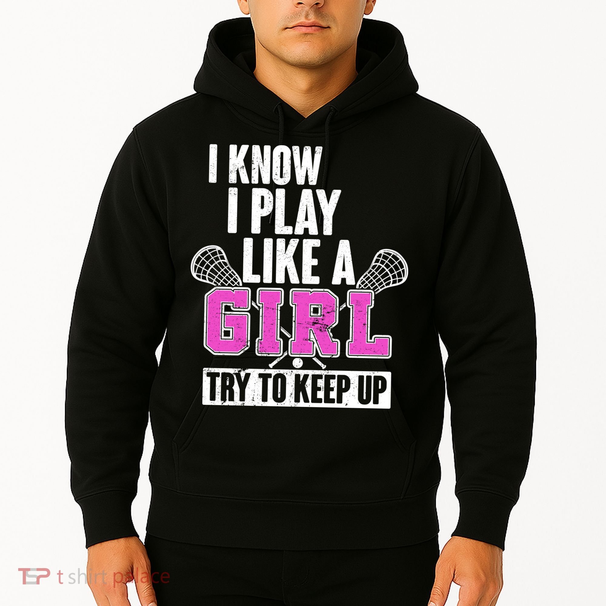 I Know I Play Like a Girl Try to Keep Up Lacrosse Hoodie