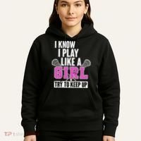 I Know I Play Like a Girl Try to Keep Up Lacrosse Hoodie thumb 5
