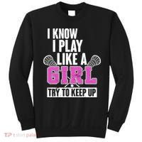 I Know I Play Like a Girl Try to Keep Up Lacrosse Sweatshirt thumb 0