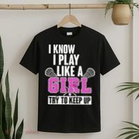I Know I Play Like a Girl Try to Keep Up Lacrosse T-Shirt thumb 2