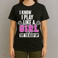 I Know I Play Like a Girl Try to Keep Up Lacrosse T-Shirt thumb 4