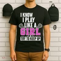 I Know I Play Like a Girl Try to Keep Up Lacrosse T-Shirt thumb 6