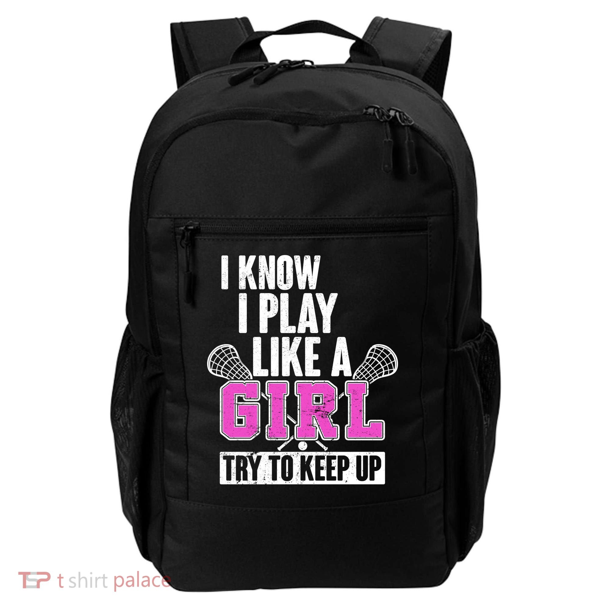 I Know I Play Like a Girl Try to Keep Up Lacrosse Backpack