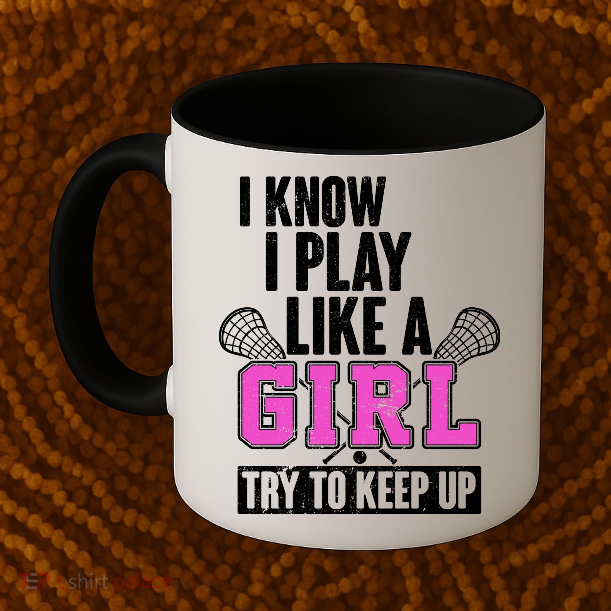 I Know I Play Like a Girl Try to Keep Up Lacrosse Coffee Mug