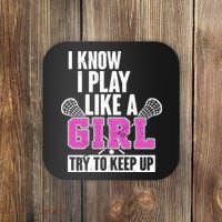 I Know I Play Like a Girl Try to Keep Up Lacrosse Coaster thumb 0