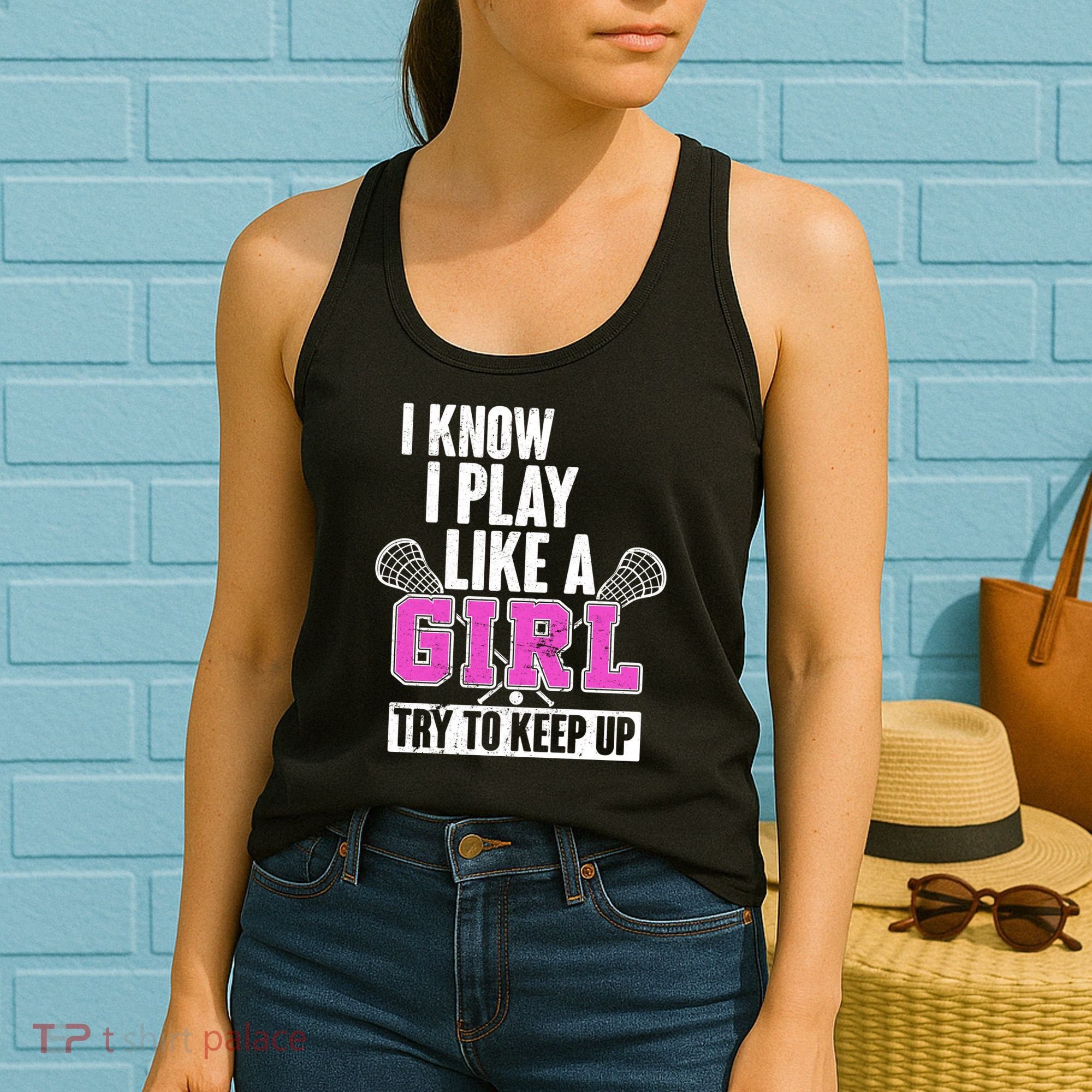I Know I Play Like a Girl Try to Keep Up Lacrosse Women's Tank Top