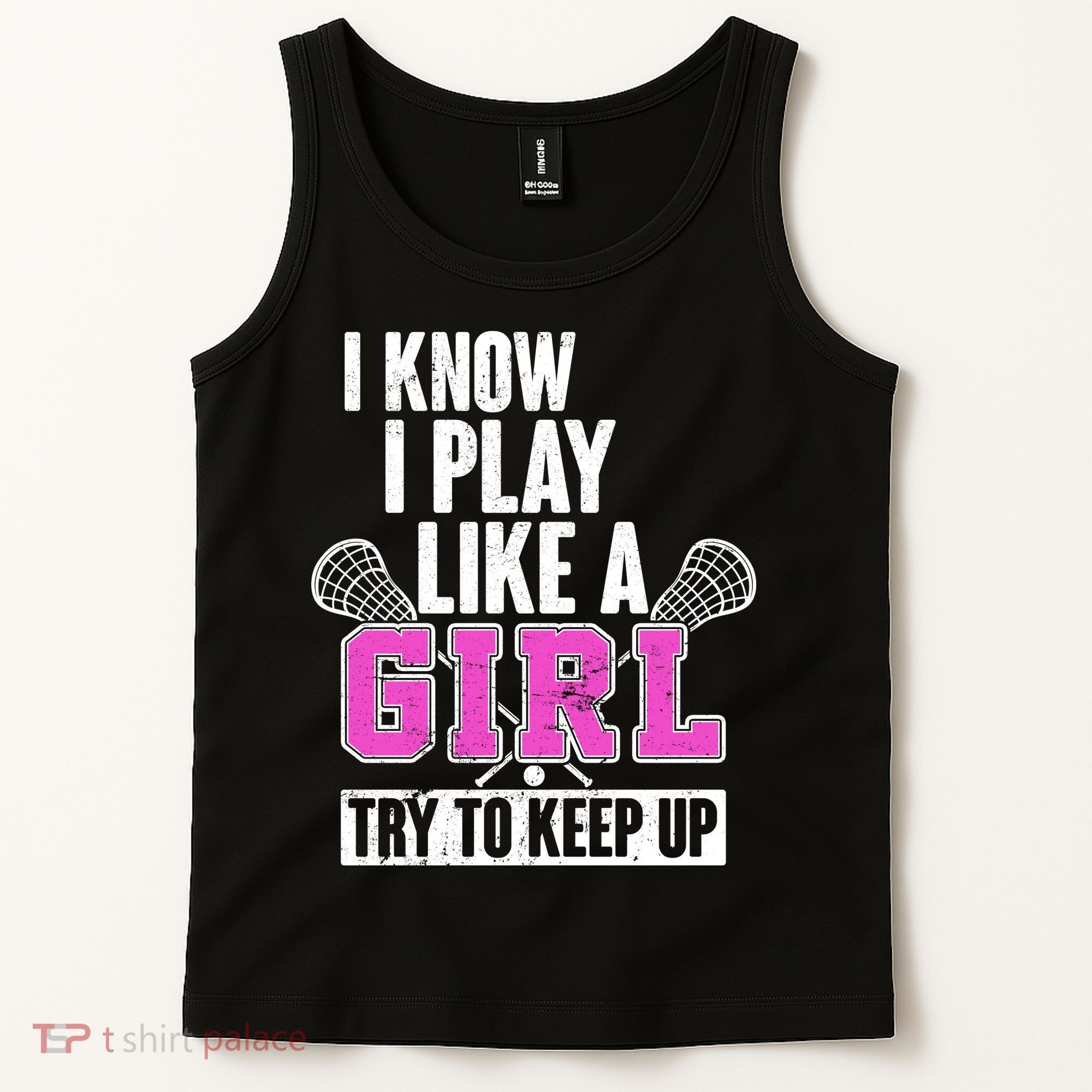 I Know I Play Like a Girl Try to Keep Up Lacrosse Tank Top