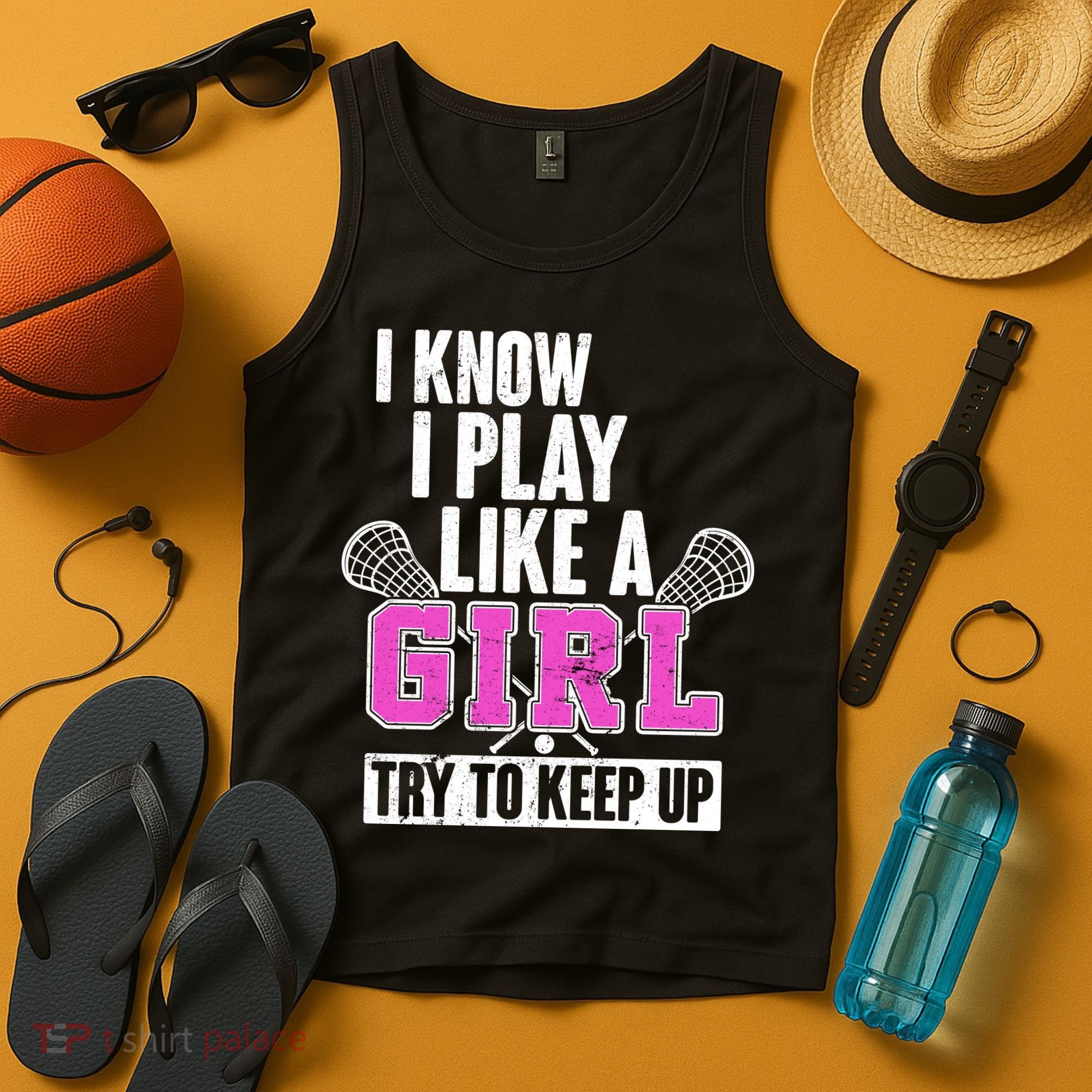 I Know I Play Like a Girl Try to Keep Up Lacrosse Tank Top