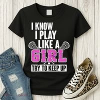 I Know I Play Like a Girl Try to Keep Up Lacrosse Women's T-Shirt thumb 3