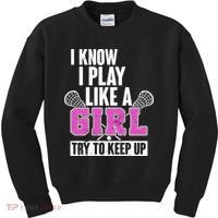 I Know I Play Like a Girl Try to Keep Up Lacrosse Kids Sweatshirt thumb 0