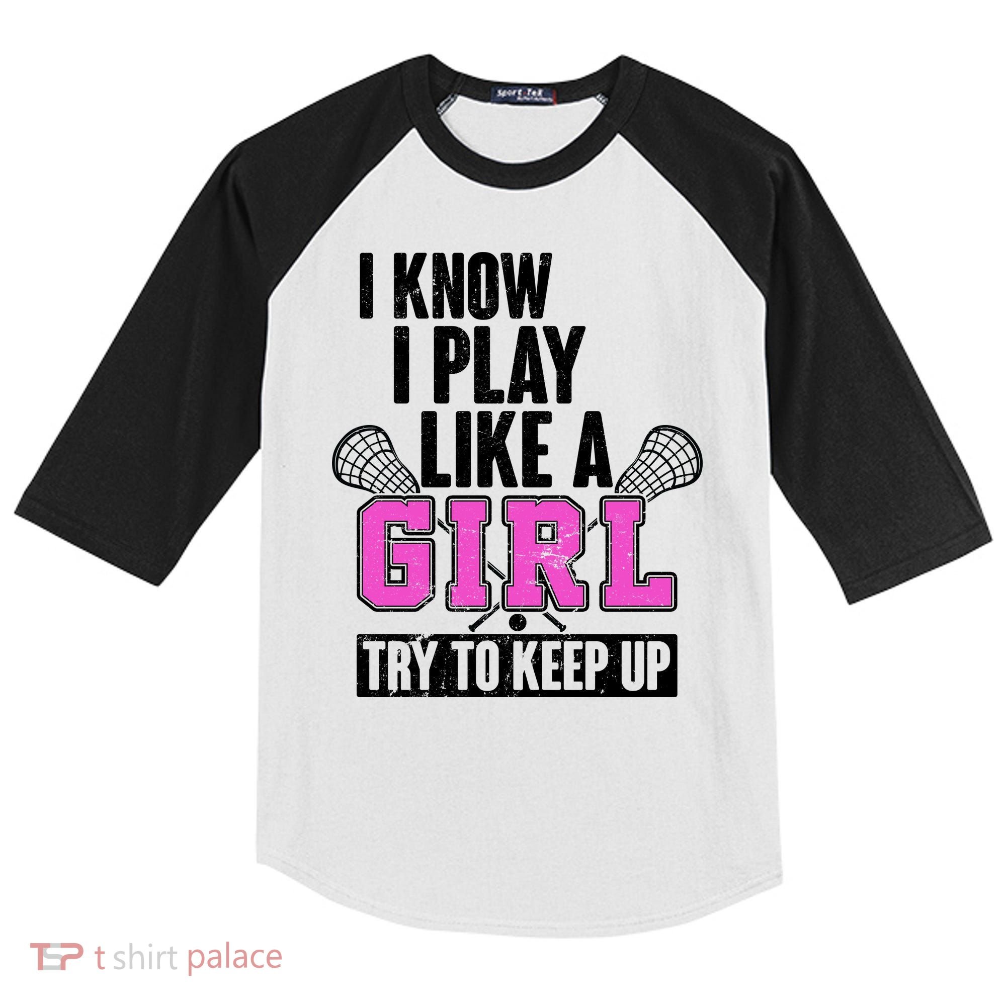 I Know I Play Like a Girl Try to Keep Up Lacrosse Kids Colorblock Raglan Jersey