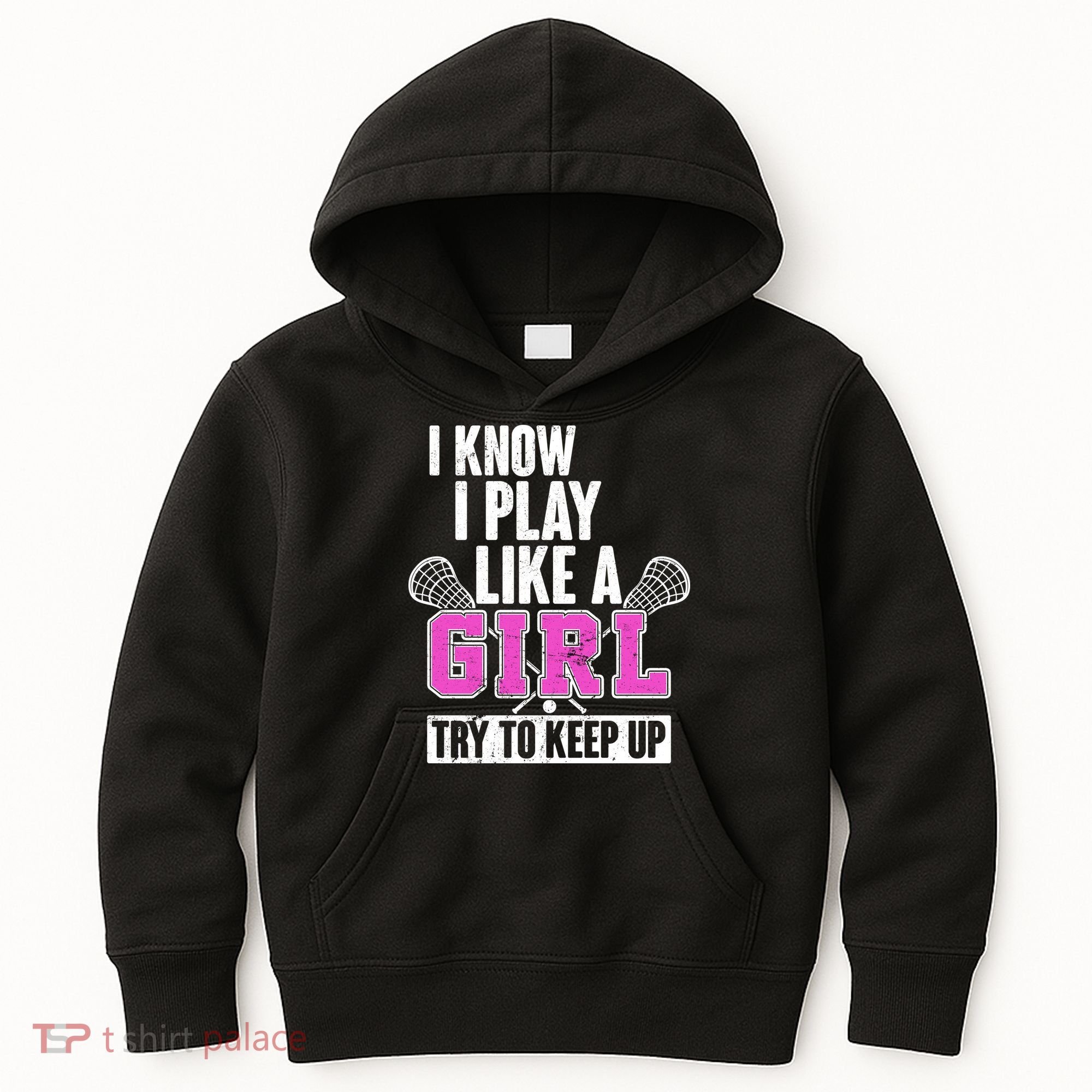 I Know I Play Like a Girl Try to Keep Up Lacrosse Kids Hoodie