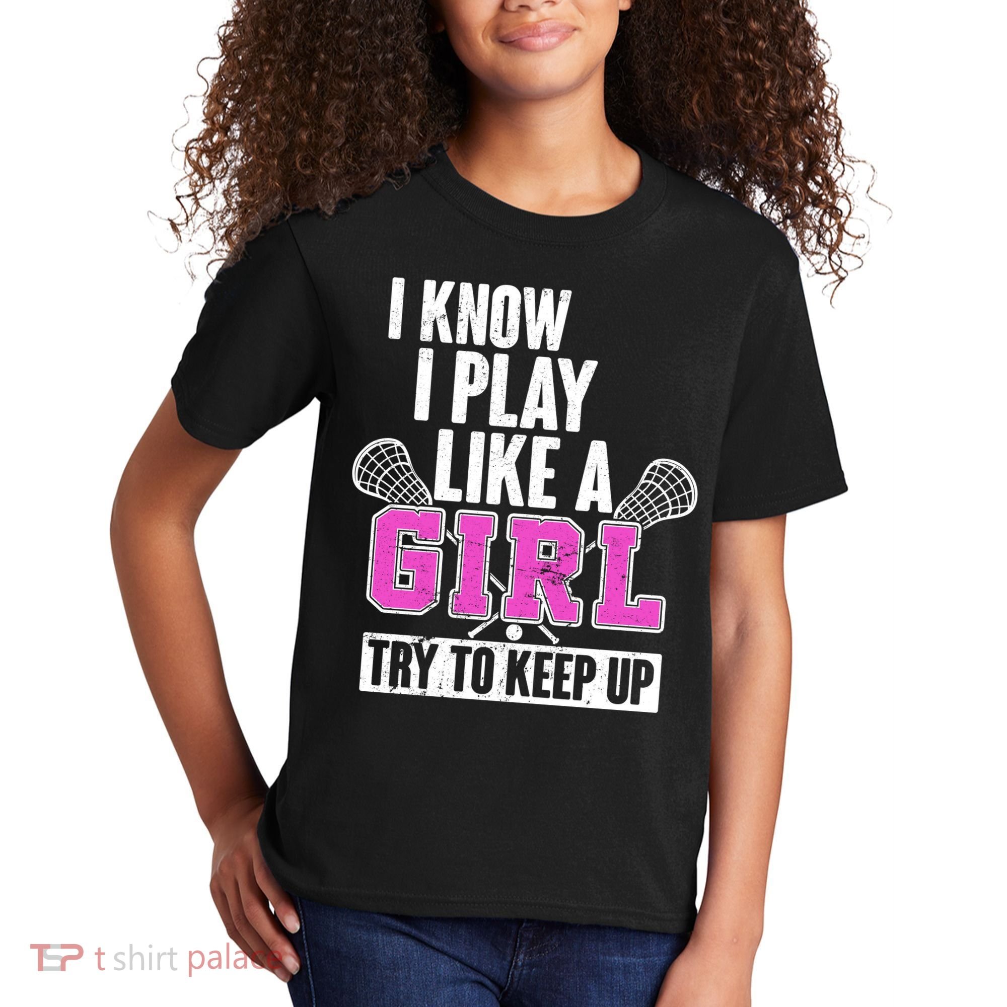 I Know I Play Like a Girl Try to Keep Up Lacrosse Kids T-Shirt