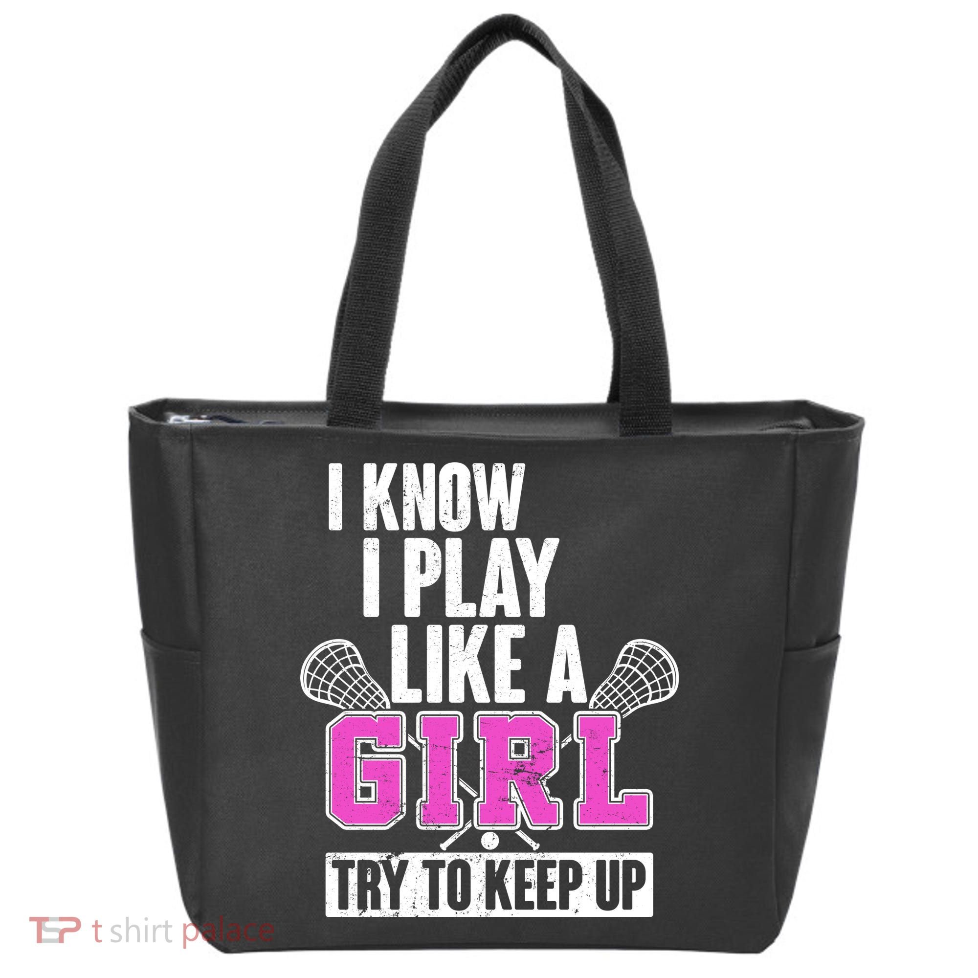 I Know I Play Like a Girl Try to Keep Up Lacrosse Tote Bag