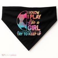 I Know I Play Like A Girl Try To Keep Up Soccer USA-Made Doggie Bandana thumb 0