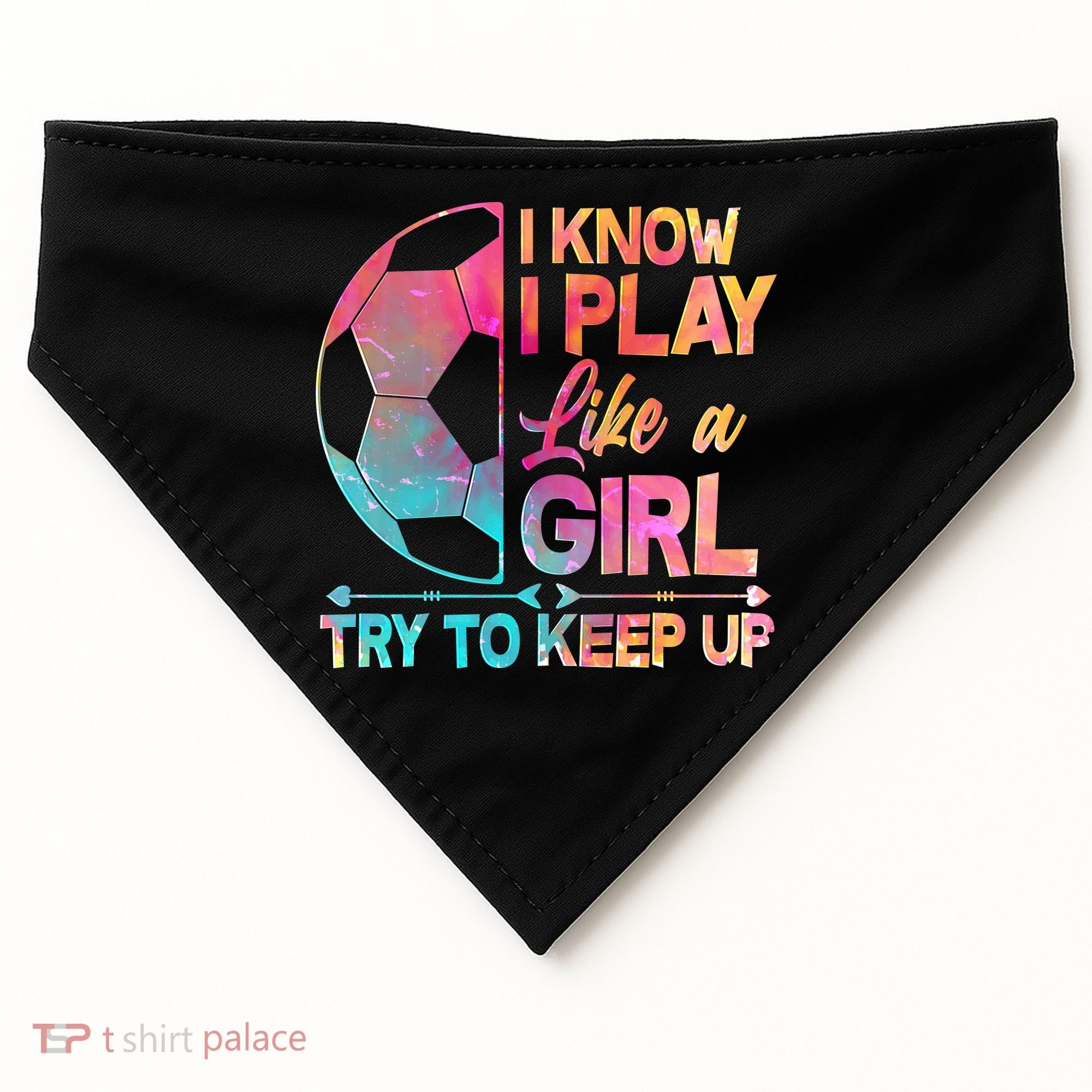I Know I Play Like A Girl Try To Keep Up Soccer USA-Made Doggie Bandana
