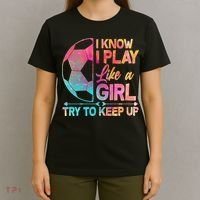 I Know I Play Like A Girl Try To Keep Up Soccer T-Shirt thumb 4