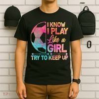 I Know I Play Like A Girl Try To Keep Up Soccer T-Shirt thumb 6