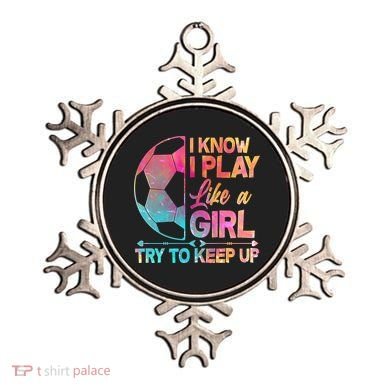 I Know I Play Like A Girl Try To Keep Up Soccer Ornament