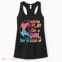 I Know I Play Like A Girl Try To Keep Up Soccer Women's Tank Top thumb 0