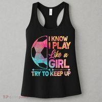 I Know I Play Like A Girl Try To Keep Up Soccer Women's Tank Top thumb 3