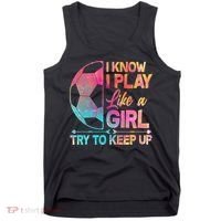 I Know I Play Like A Girl Try To Keep Up Soccer Tank Top thumb 0